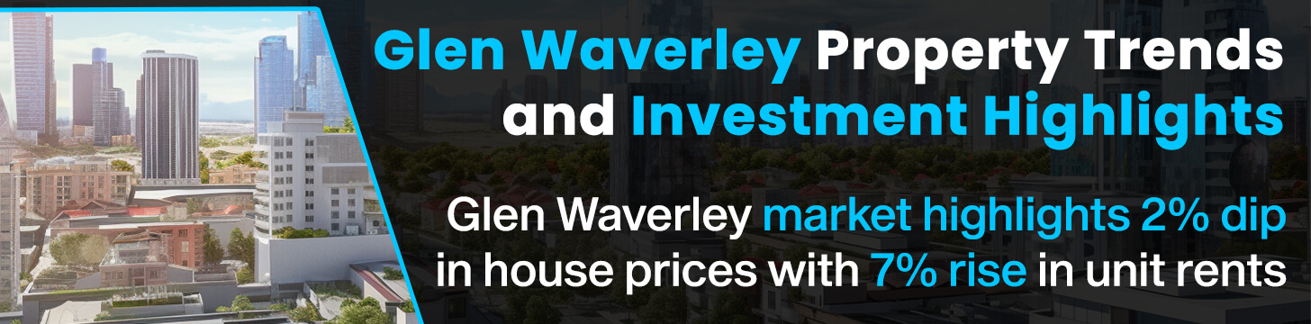 Glen Waverley Property Trends and Investment Highlights