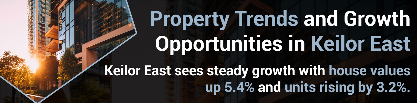 Property Trends and Growth Opportunities in Keilor East