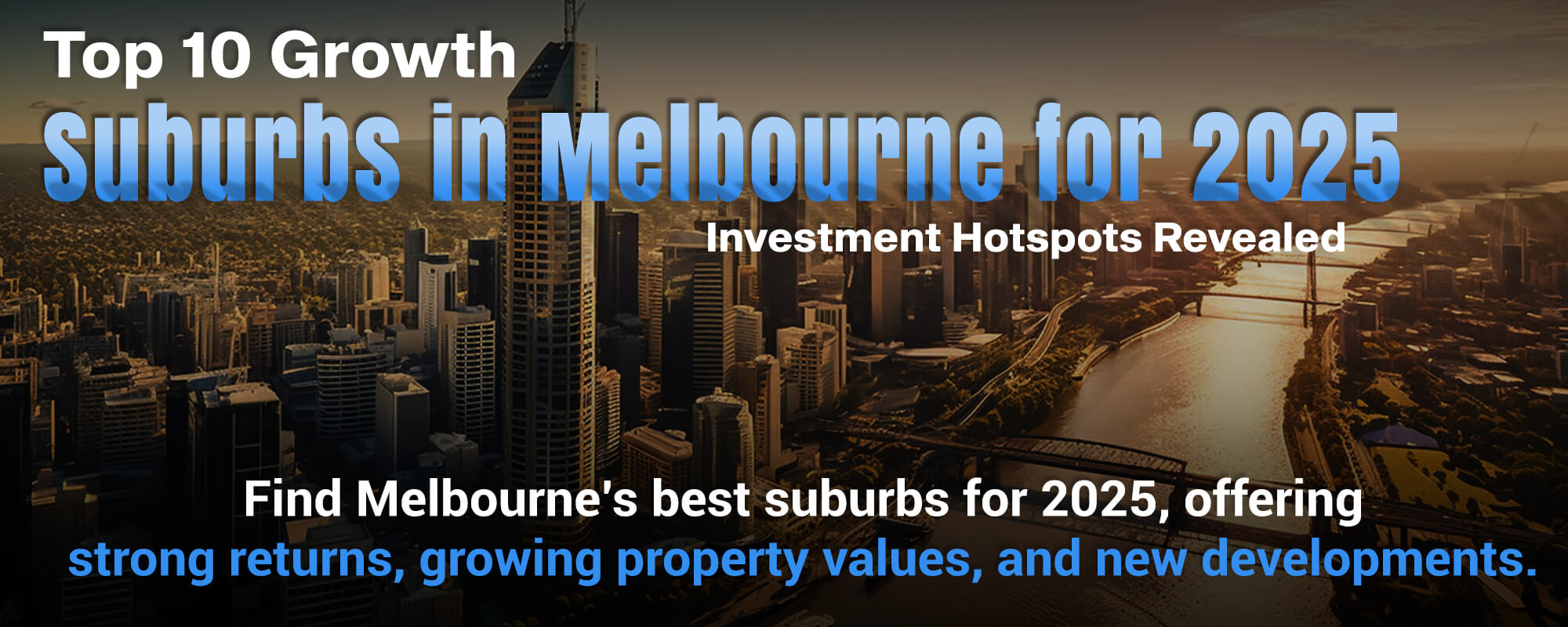 Top 10 Growth Suburbs in Melbourne for 2025 – Investment Hotspots Revealed