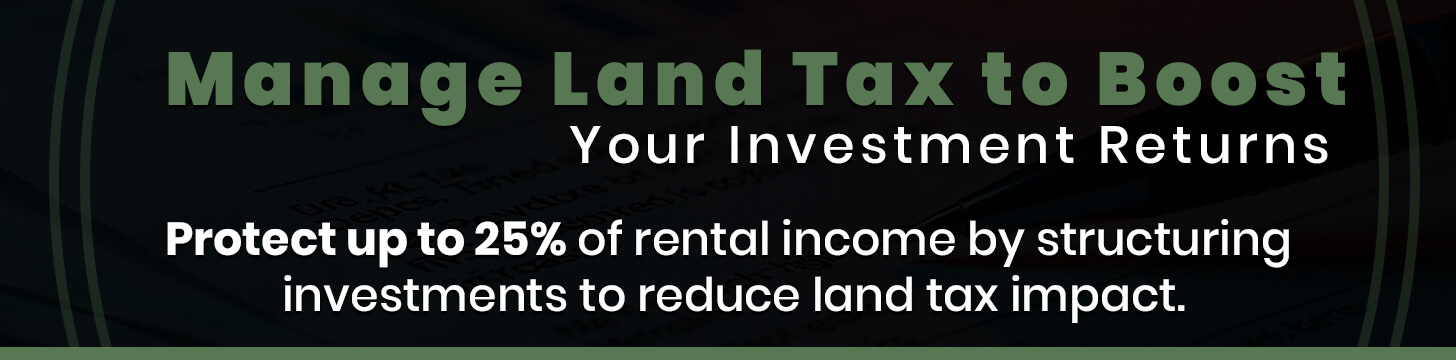Manage Land Tax to Boost Your Investment Returns