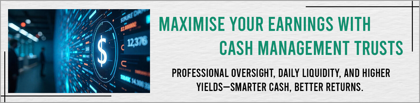 Maximise Your Earnings with Cash Management Trusts