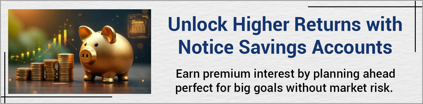 Unlock Higher Returns with Notice Savings Accounts