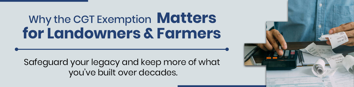 Why the CGT Exemption Matters for Landowners & Farmers