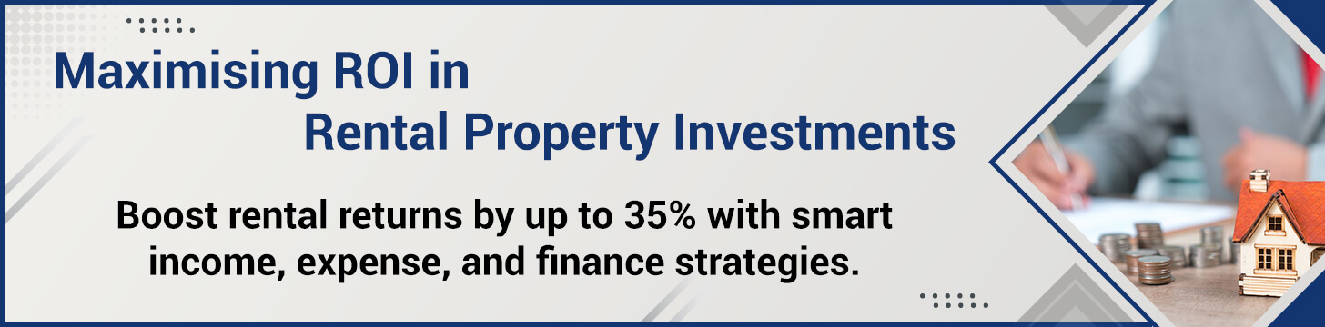 maximising-ROI-in-rental-property-investments