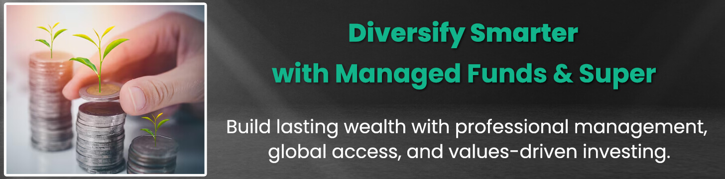 Diversify Smarter with Managed Funds & Super
