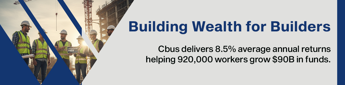 Cbus Super – Building Wealth for Australia’s Construction Workforce