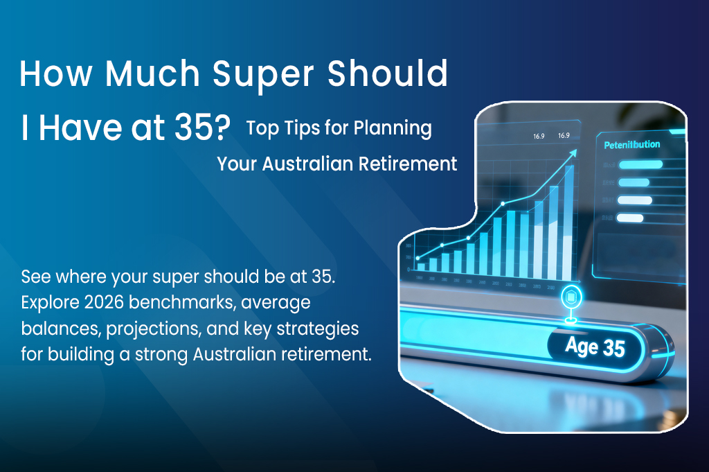 How Much Super Should I Have at 35 Top Tips for Planning Your Australian Retirement Mobile