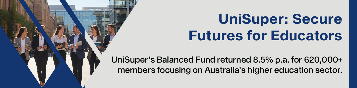 UniSuper – Tailored Super for Australia’s Higher Education Sector